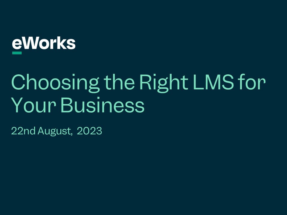 eWorks Webinar Series: Choosing the Right LMS for Your Business