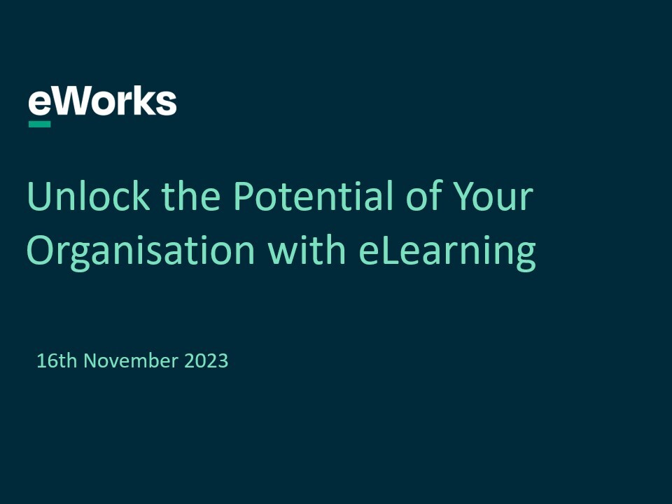 eWorks Unlock the Potential of Your Oganisation with eLearning