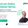 Upcoming Webinar: ChatGPT on a Leash: Navigating AI as a Learning Designer